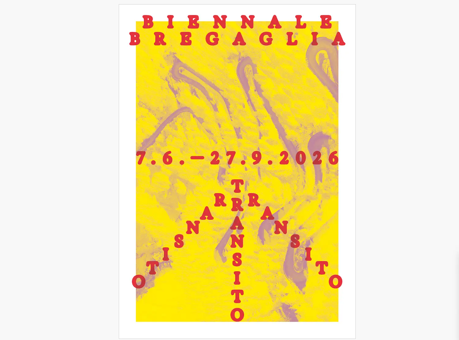 Manifesto della Biennale Bregaglia con il testo "TRANSITO" in varie posizioni e colori su uno sfondo giallo. Dates: 7.6 - 27.9.2026.