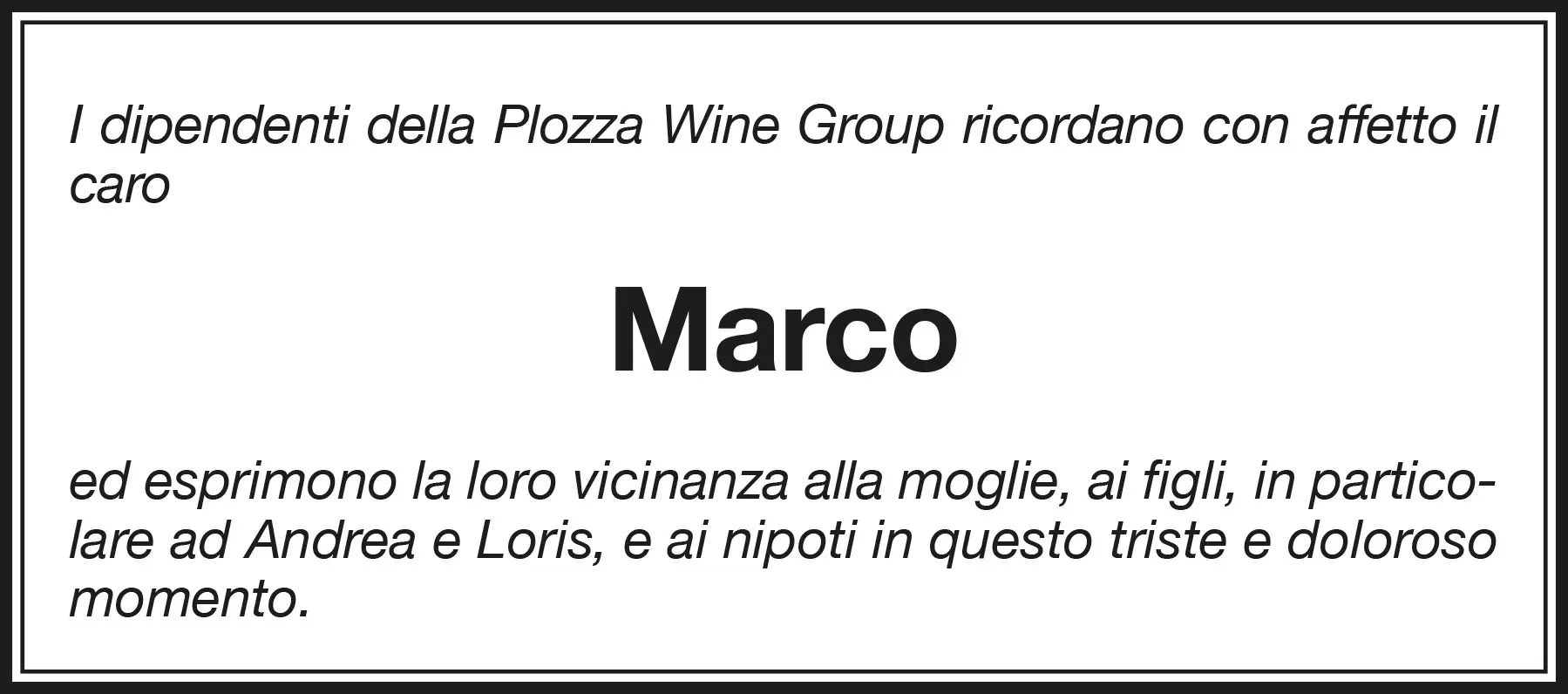 Un annuncio commemorativo da parte dei dipendenti del Plozza Wine Group in ricordo di Marco, esprimendo vicinanza alla famiglia, in particolare ad Andrea e Loris.